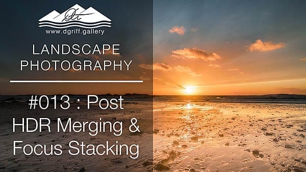 #013: Post Processing: HDR & Focus Stacking