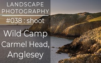 #038: Landscape Photography Wild Camp on Anglesey, North Wales