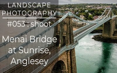 #053: Landscape Photography at Menai Bridge, Anglesey, North Wales