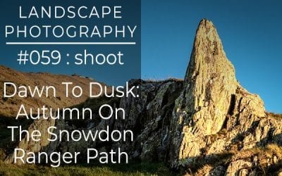 #059: Landscape Photography on The Snowdon Ranger Path, Snowdonia