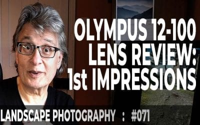 #071: Olympus M.Zuiko 12-100mm f4 Pro Review: First Impressions