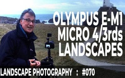 #070: Olympus EM1 Mark ii – Micro 4/3rds Landscape Photography