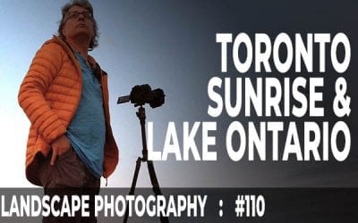 #110: Landscape Photography – Toronto Sunrise & Lake Ontario