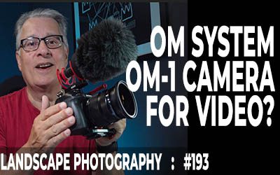 OM System OM-1 Camera for Video? (Ep #193)