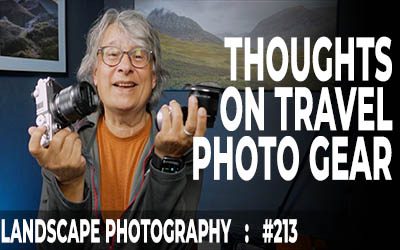 Thoughts on Travel Photo Gear (Ep #213)